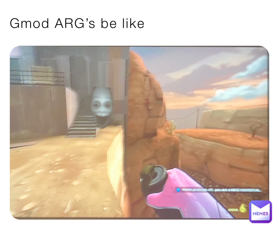 Gmod ARG’s be like