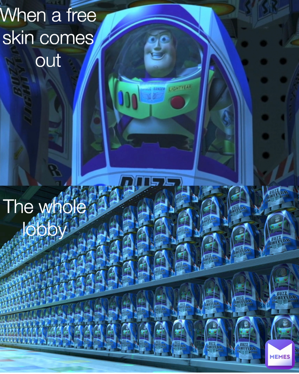 When a free skin comes out The whole lobby
