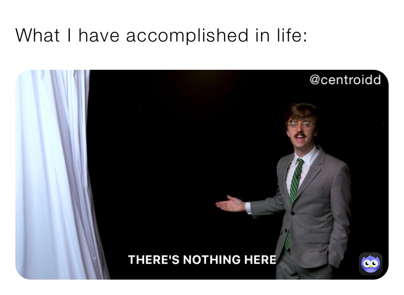 What I have accomplished in life: