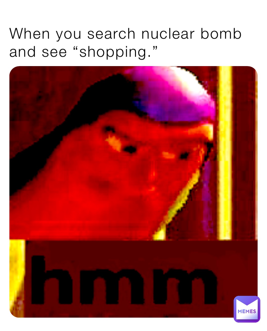 When you search nuclear bomb and see “shopping.”