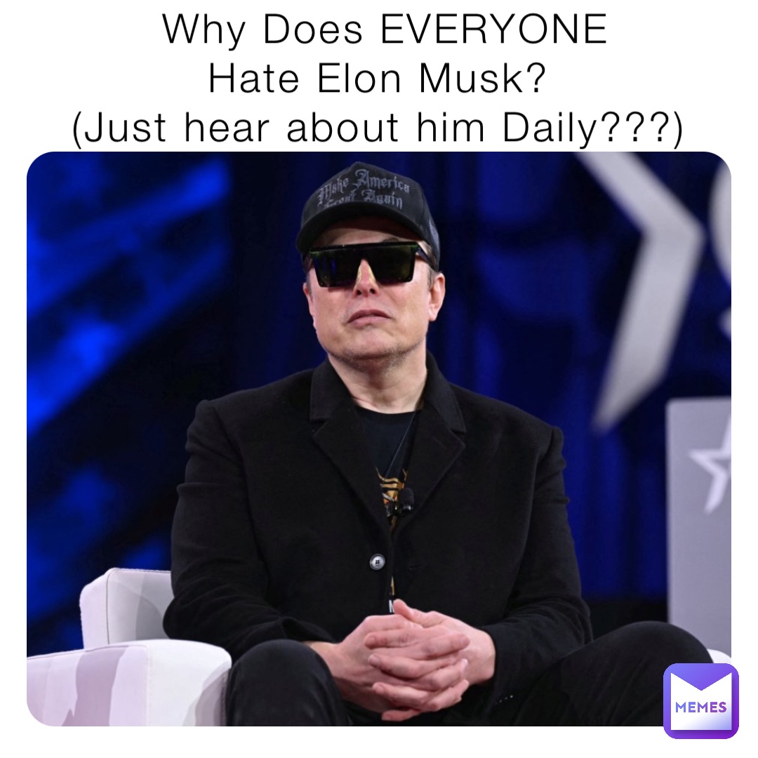 Why Does EVERYONE
Hate Elon Musk?
(Just hear about him Daily???) Why Does EVERYONE
Hate Elon Musk?
(Just hear about him Daily???)