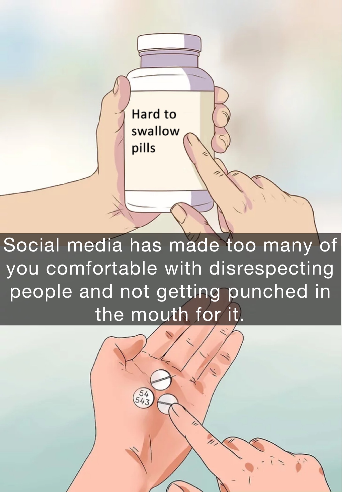 Social media has made too many of you comfortable with disrespecting people and not getting punched in the lips for it.  Social media has made too many of you comfortable with disrespecting people and not getting punched in the mouth for it. 