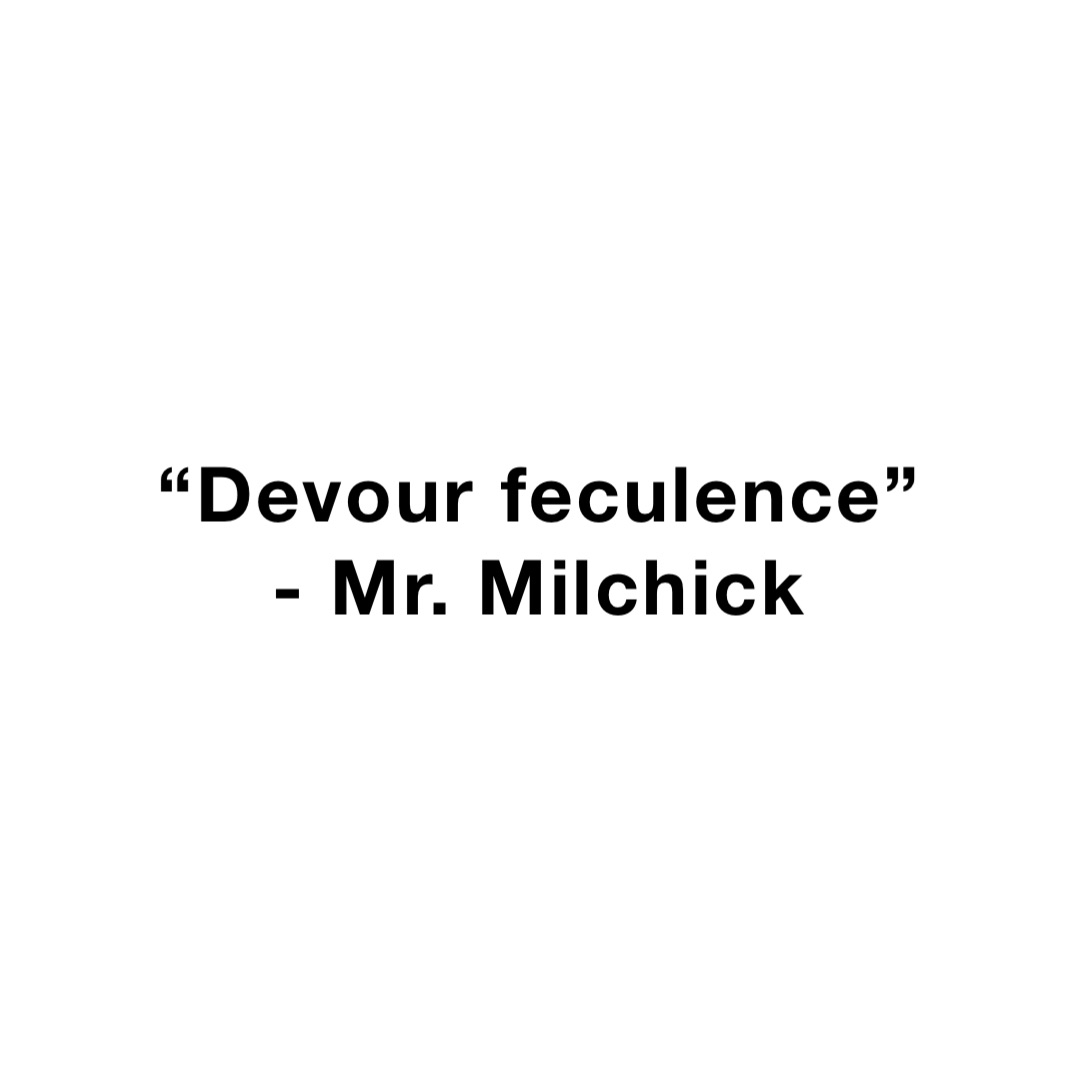 “Devour feculence”
- Mr. Milchick