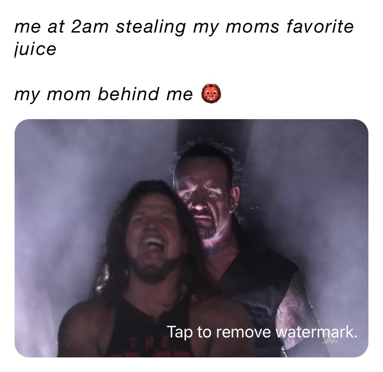 me at 2am stealing my moms favorite juice 

my mom behind me 👹