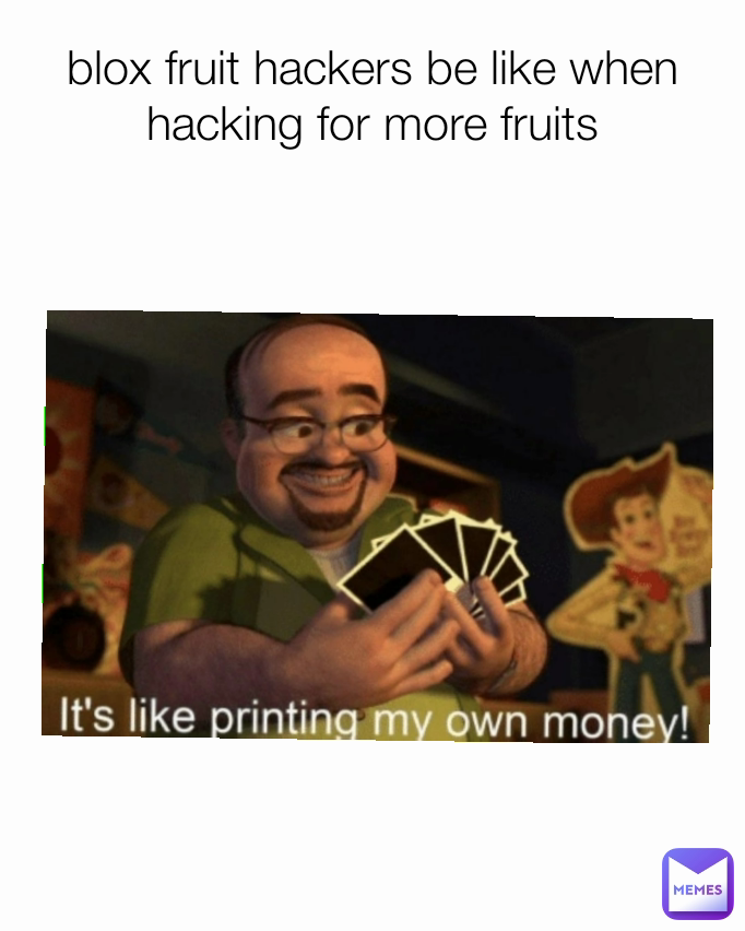 blox fruit hackers be like when hacking for more fruits