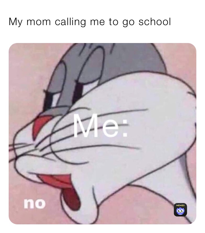 My mom calling me to go school