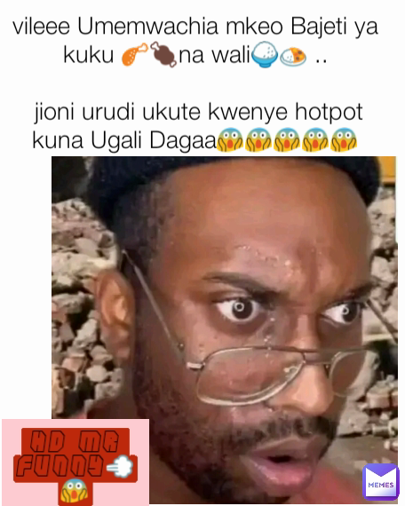 HD Mr Funny💨😱 vileee Umemwachia mkeo Bajeti ya kuku 🍗🍖na wali🍚🍛 ..

 jioni urudi ukute kwenye hotpot kuna Ugali Dagaa😱😱😱😱😱