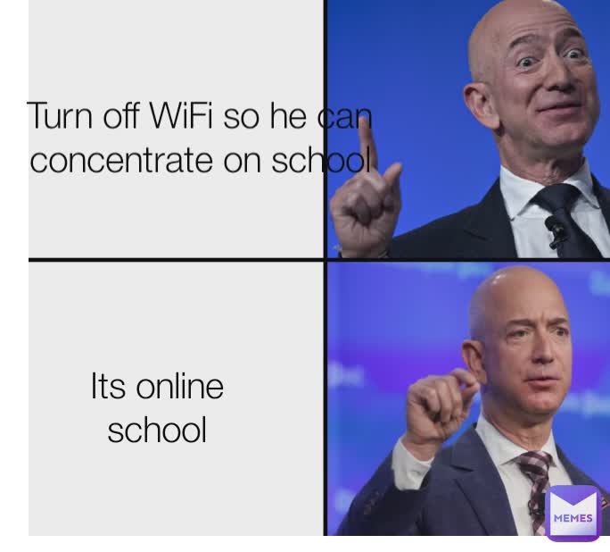 Its online school Turn off WiFi so he can concentrate on school