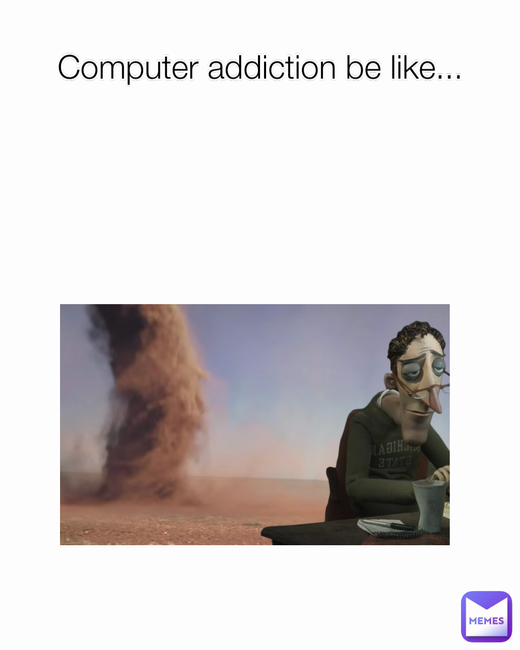 Computer addiction be like...