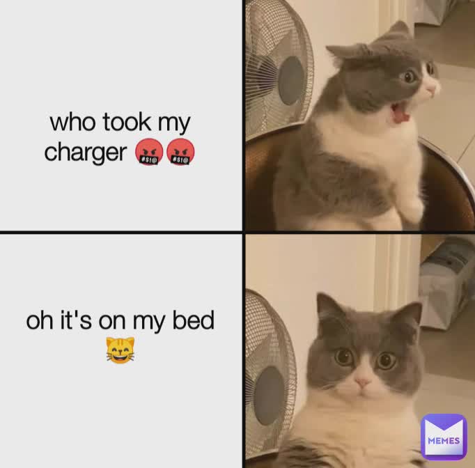who took my charger 🤬🤬
 oh it's on my bed😸