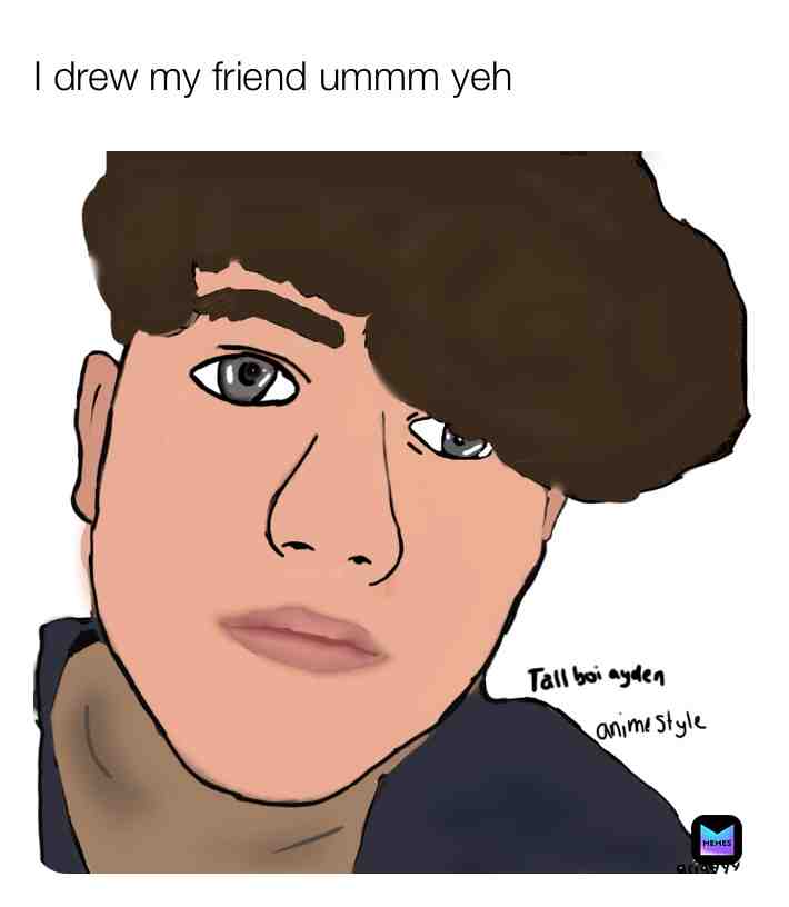 I do a lot of cartooning peoples faces
I\u2019ll do anyone\u2019s if they want