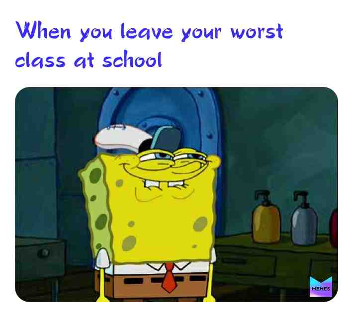This me everyday at school #memer