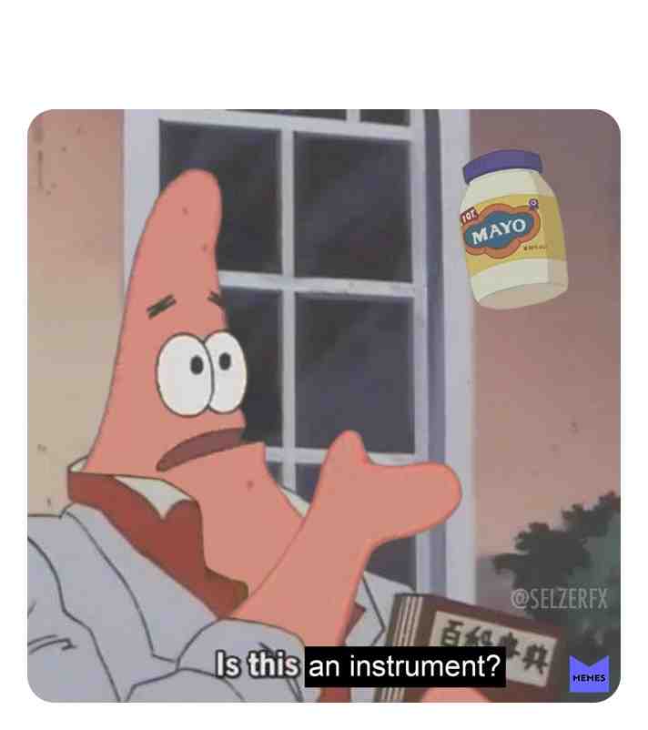 #spongebob #spongebobmemes #ismayonaiseaninstrument #ismayonaiseaninstrument #patrickstar #isthisaninstrument