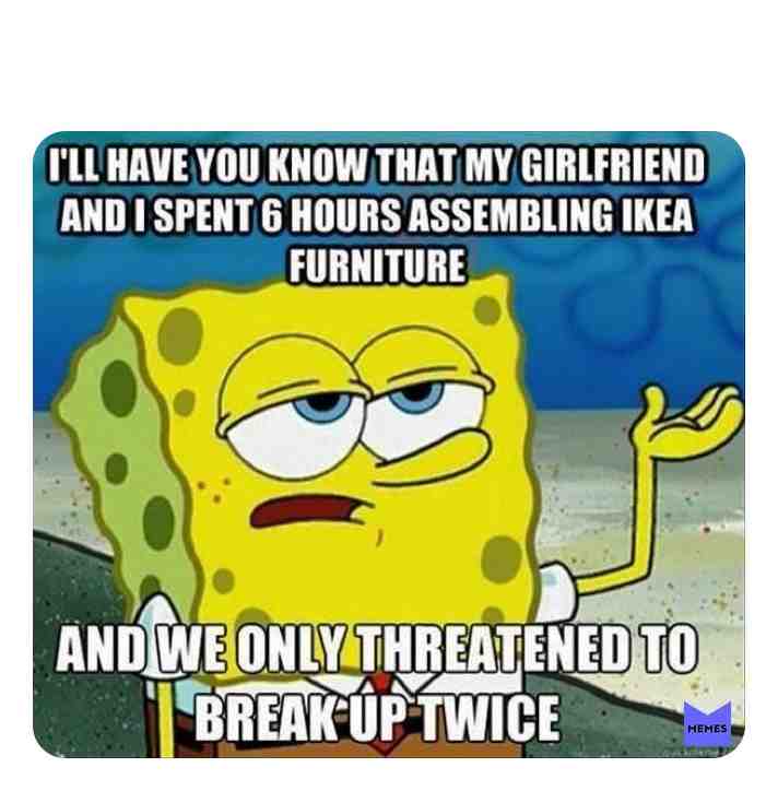 #spongebob #ikea #ikeafurniture #girlfriend #ikeameme # #spongebobmemes