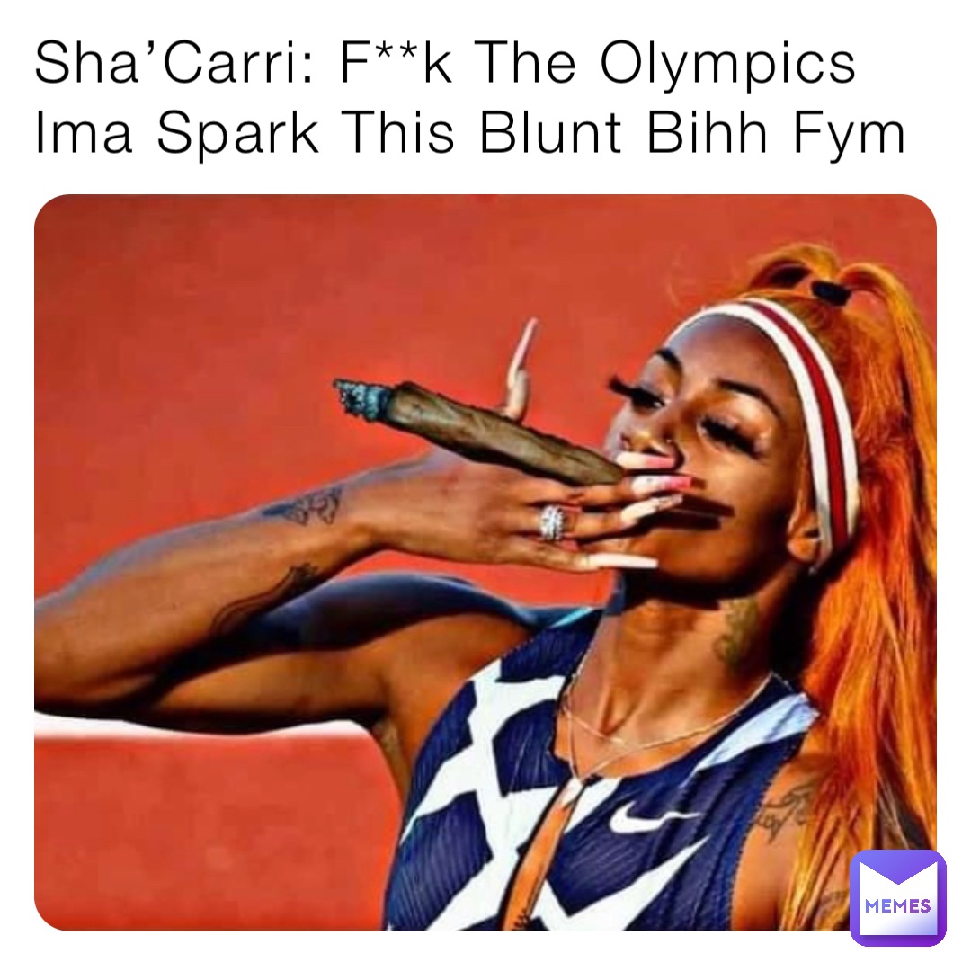 Sha’Carri: F**k The Olympics Ima Spark This Blunt Bihh Fym