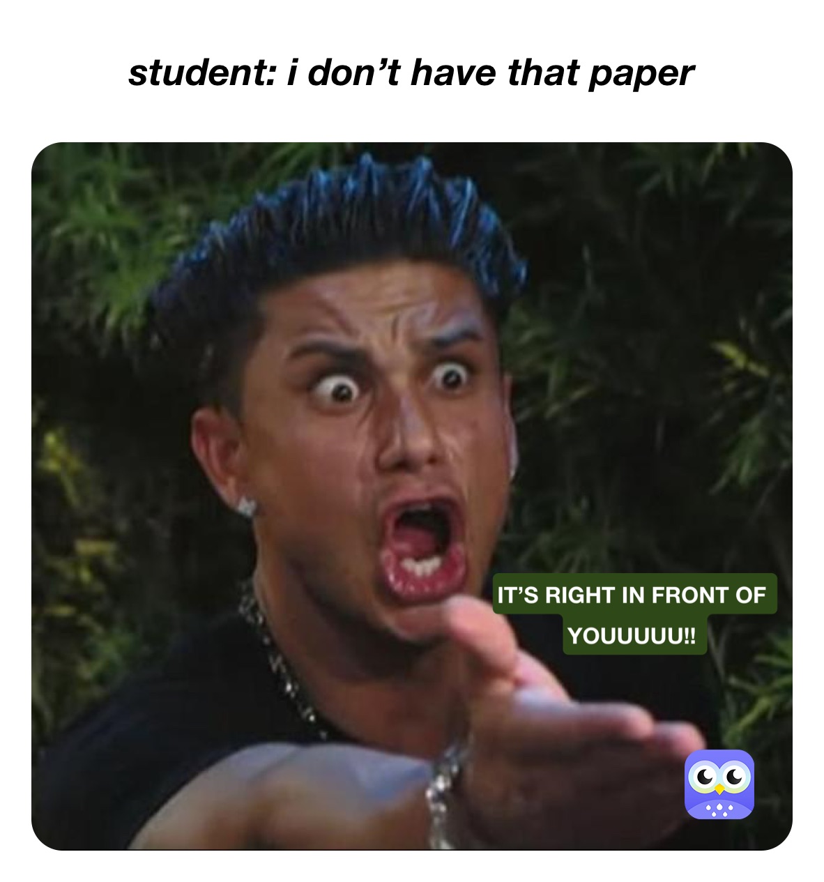 student: i don’t have that paper