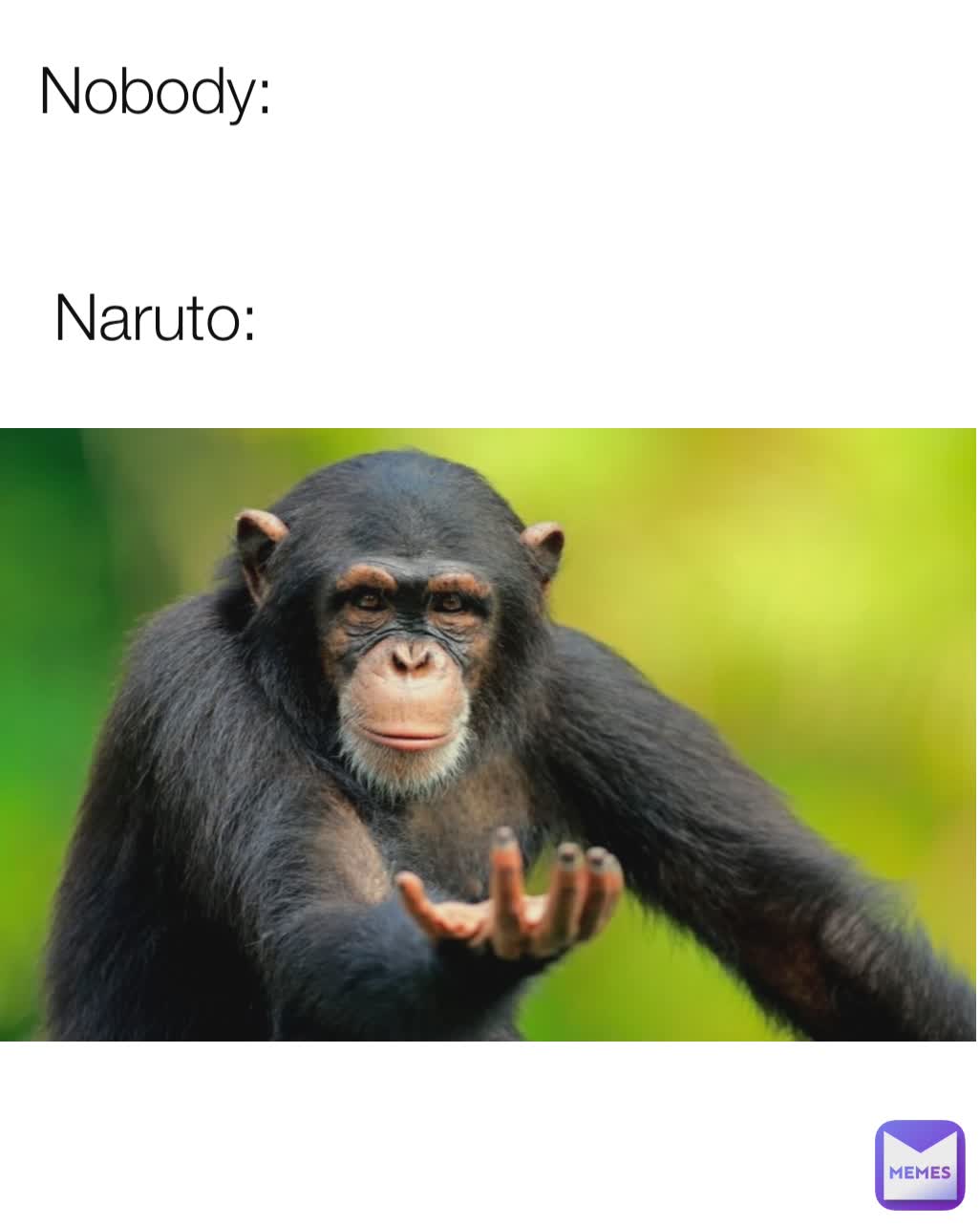 Nobody:


Naruto: