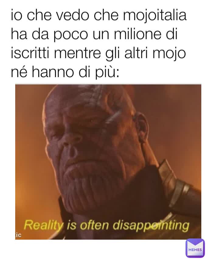 io che vedo che mojoitalia ha da poco un milione di iscritti mentre gli altri mojo né hanno di più: