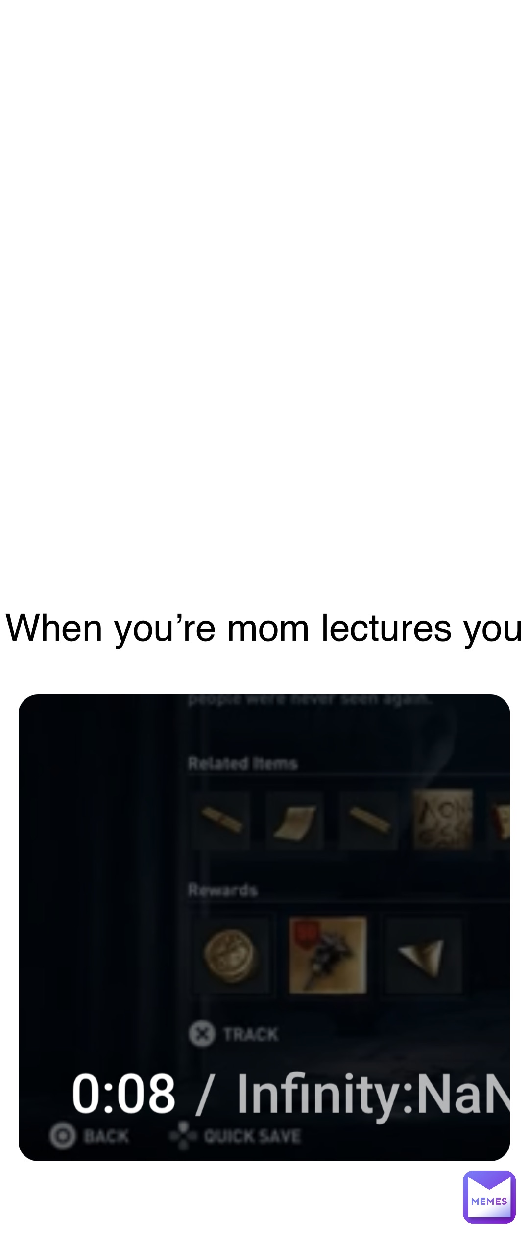Double tap to edit When you’re mom lectures you