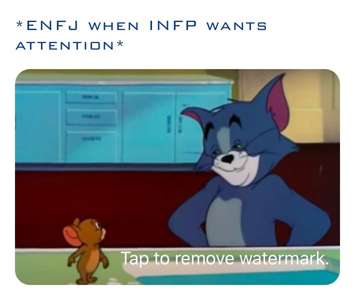 *ENFJ when INFP wants attention*