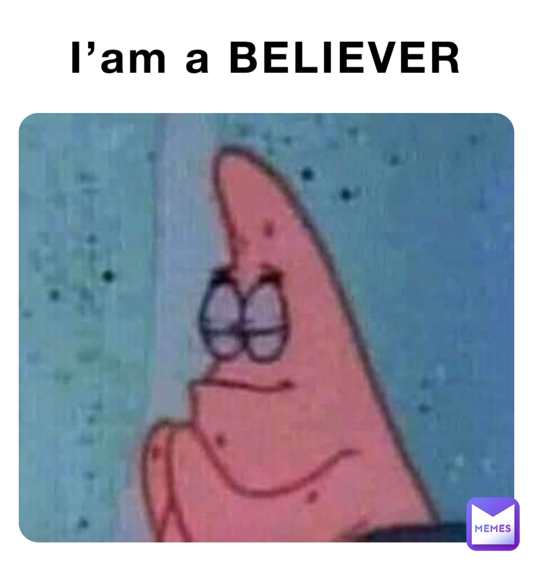 I’am a BELIEVER