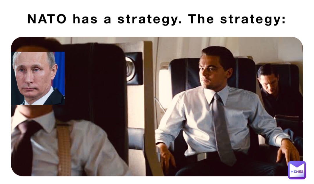 NATO has a strategy. The strategy: