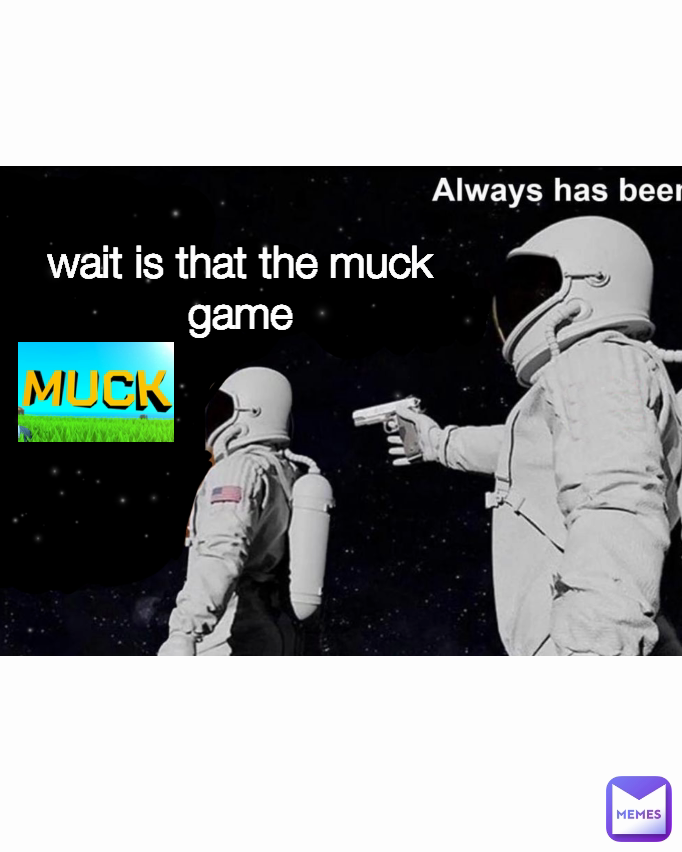 Type Text wait is that the muck game