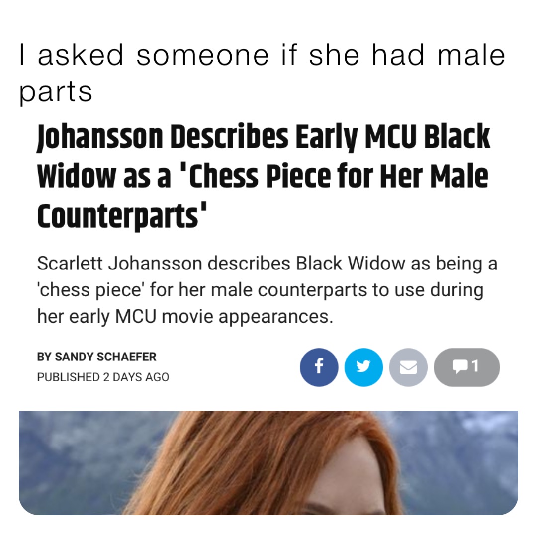 I asked someone if she had male parts