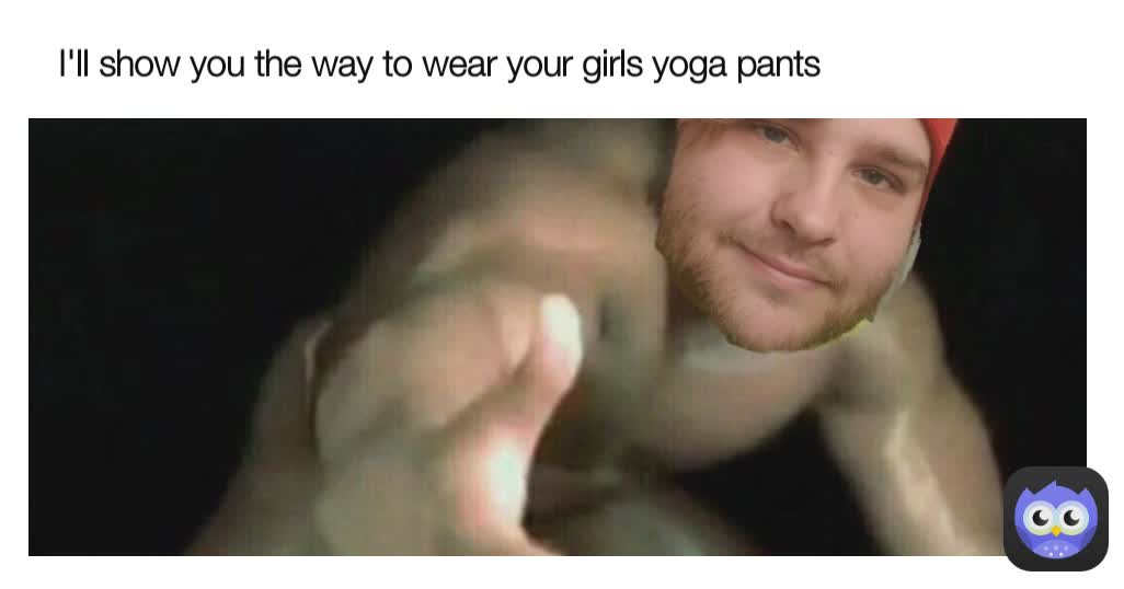 I'll show you the way to wear your girls yoga pants
