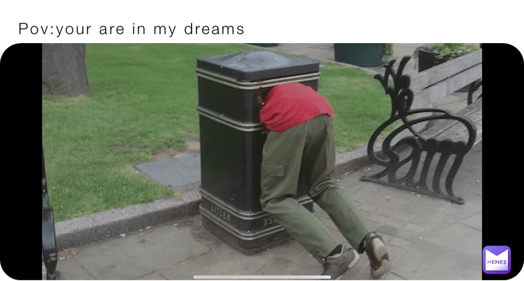 Pov:your are in my dreams