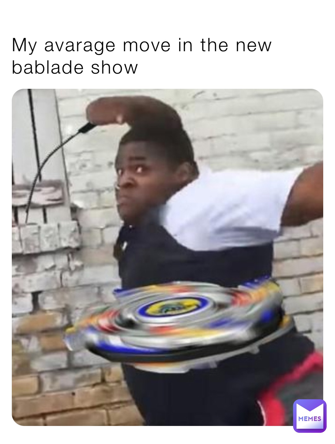 My avarage move in the new bablade show