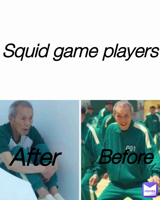 Squid game players After Before