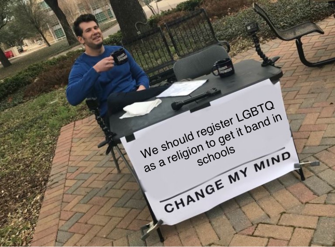 We should register LGBTQ as a religion to get it band in schools