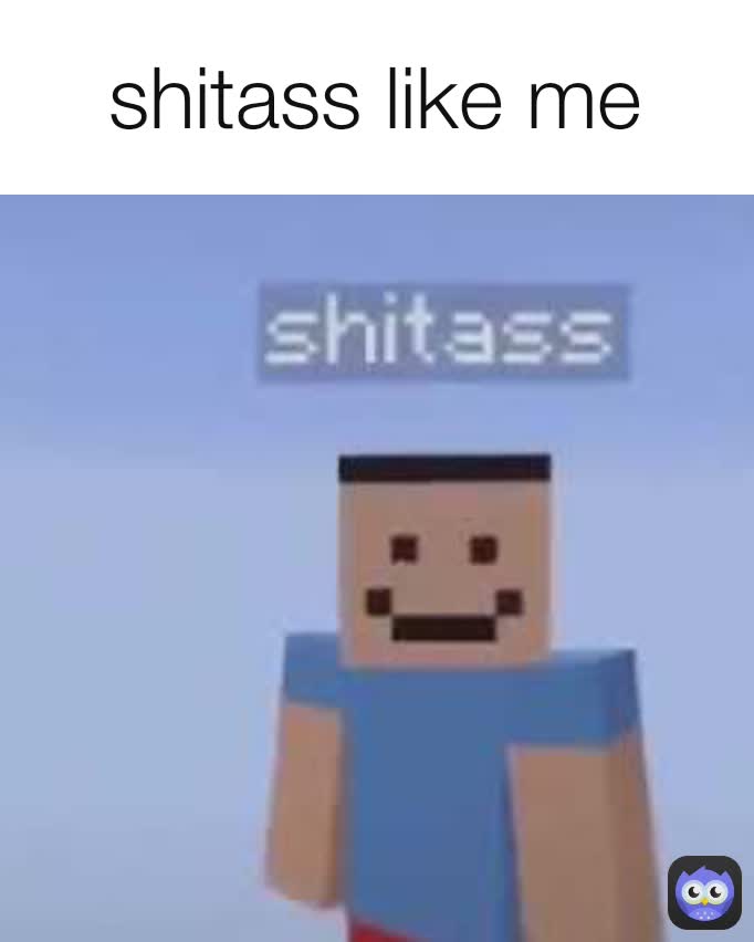 shitass like me shitass like me