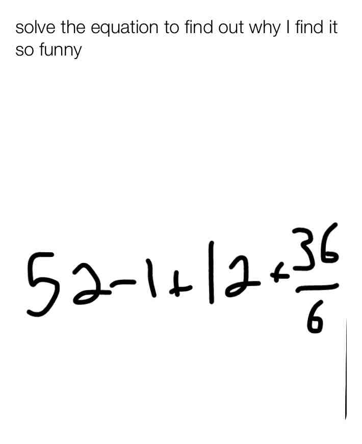 Sorry for my bad handwriting😅 Also, it’s Bdmas (brackets, devision, multiplication, addition then subtraction) d and m go in order from left to right as well as a and s