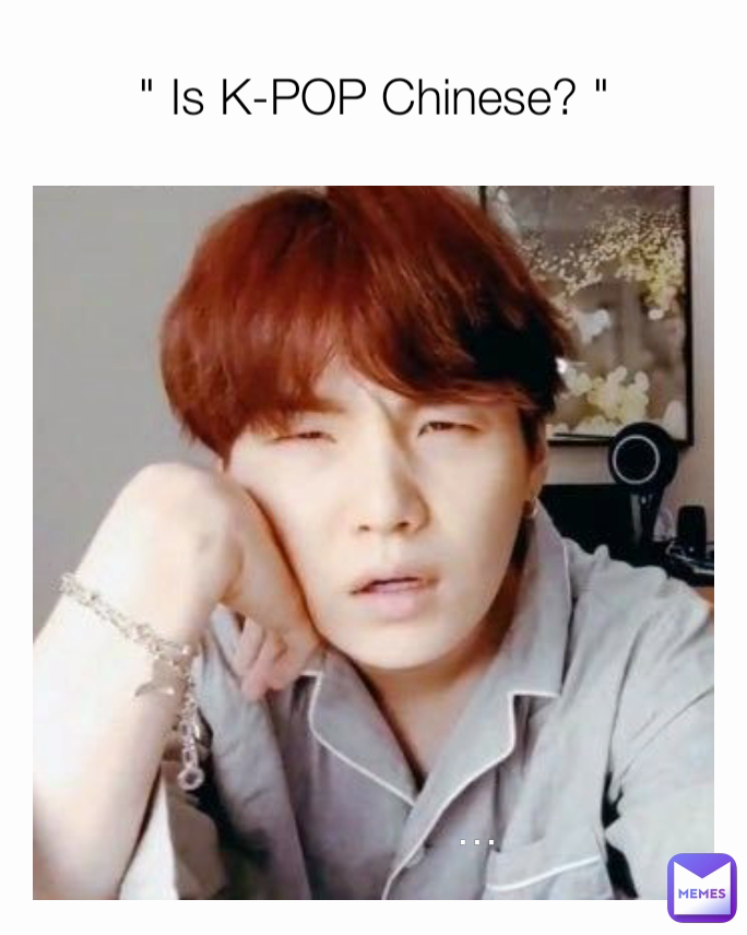 ... " Is K-POP Chinese? "