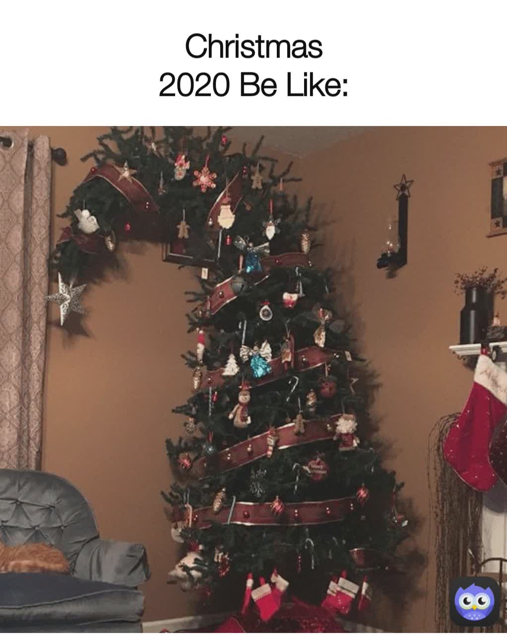 Christmas
2020 Be Like: