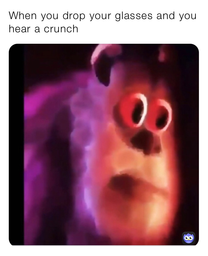 When you drop your glasses and you hear a crunch Ganster_pinke_pie