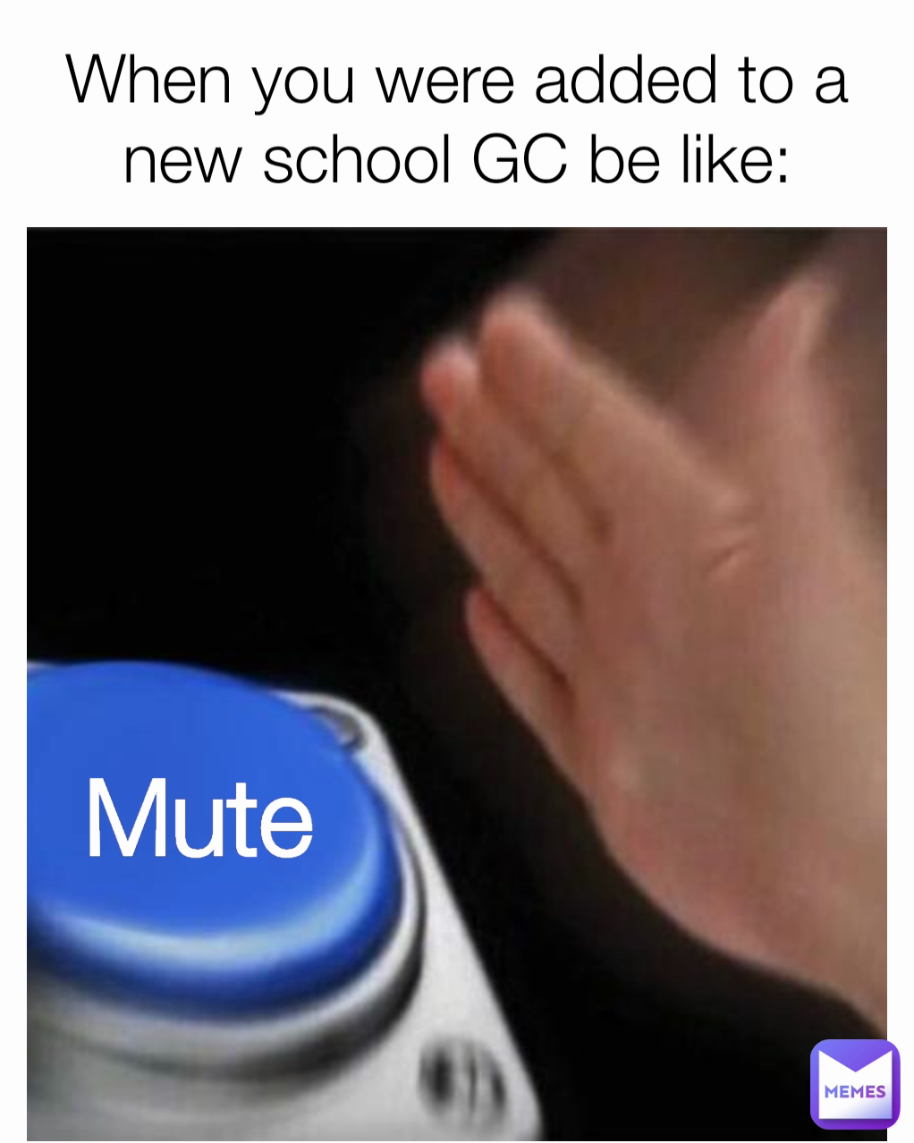 Mute When you were added to a new school GC be like: