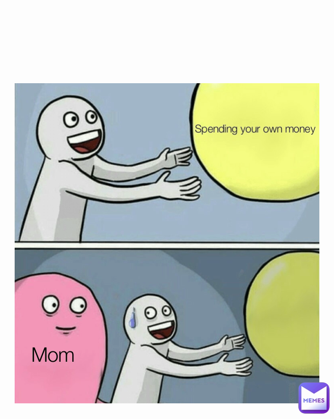 Spending your own money Mom