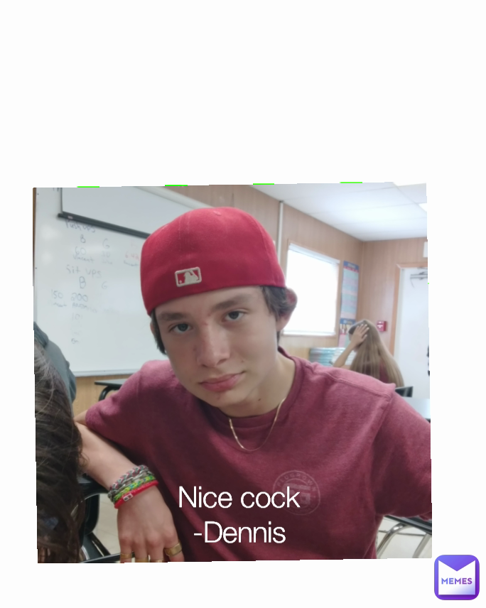 Nice cock
-Dennis