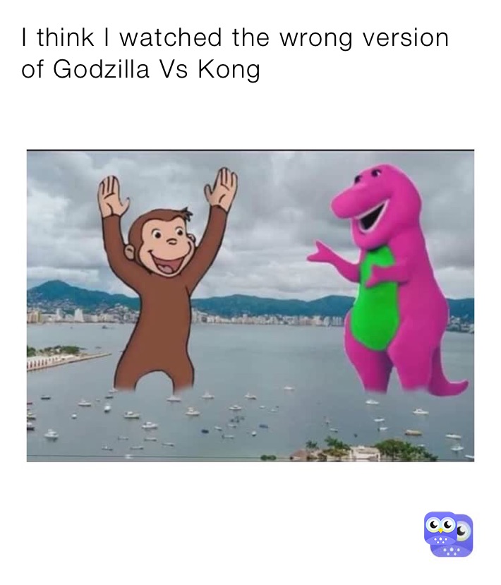 I think I watched the wrong version of Godzilla Vs Kong