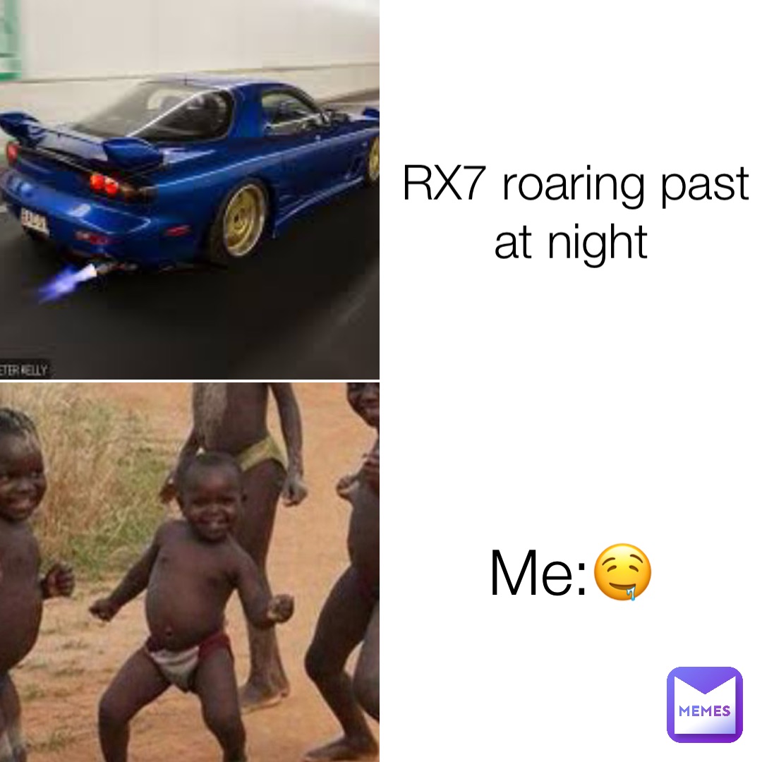 RX7 roaring past at night Me:🤤