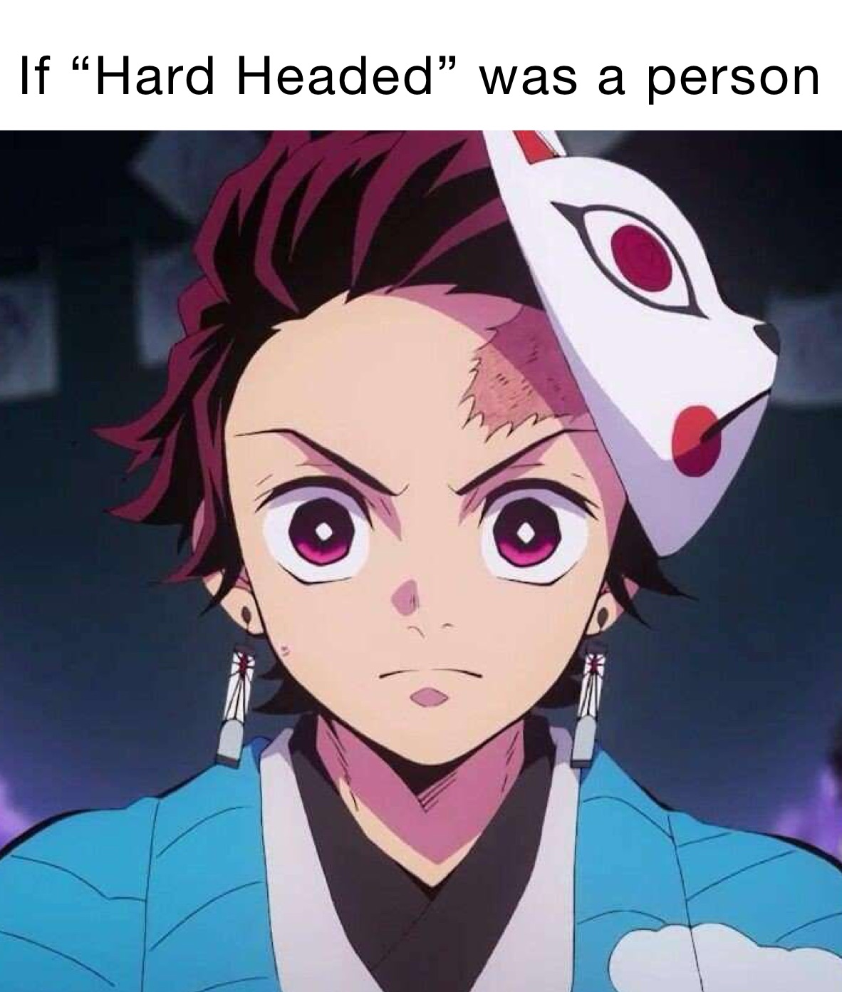 If “Hard Headed” was a person