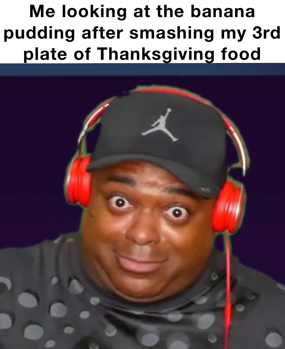 Me looking at the banana pudding after smashing my 3rd plate of Thanksgiving food