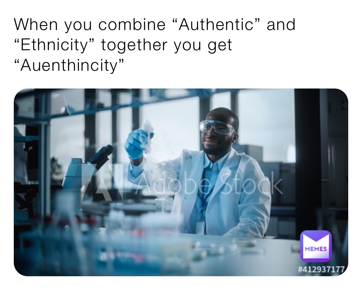 When you combine “Authentic” and “Ethnicity” together you get “Auenthincity”