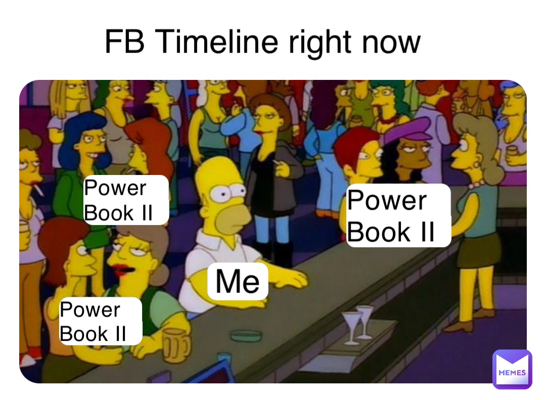 Power Book II Power Book II Power Book II Me FB Timeline right now