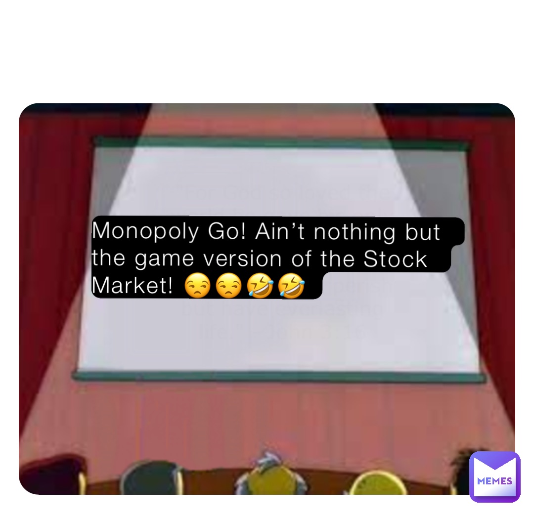 Monopoly Go! Ain’t nothing but the game version of the Stock Market! 😒😒🤣🤣