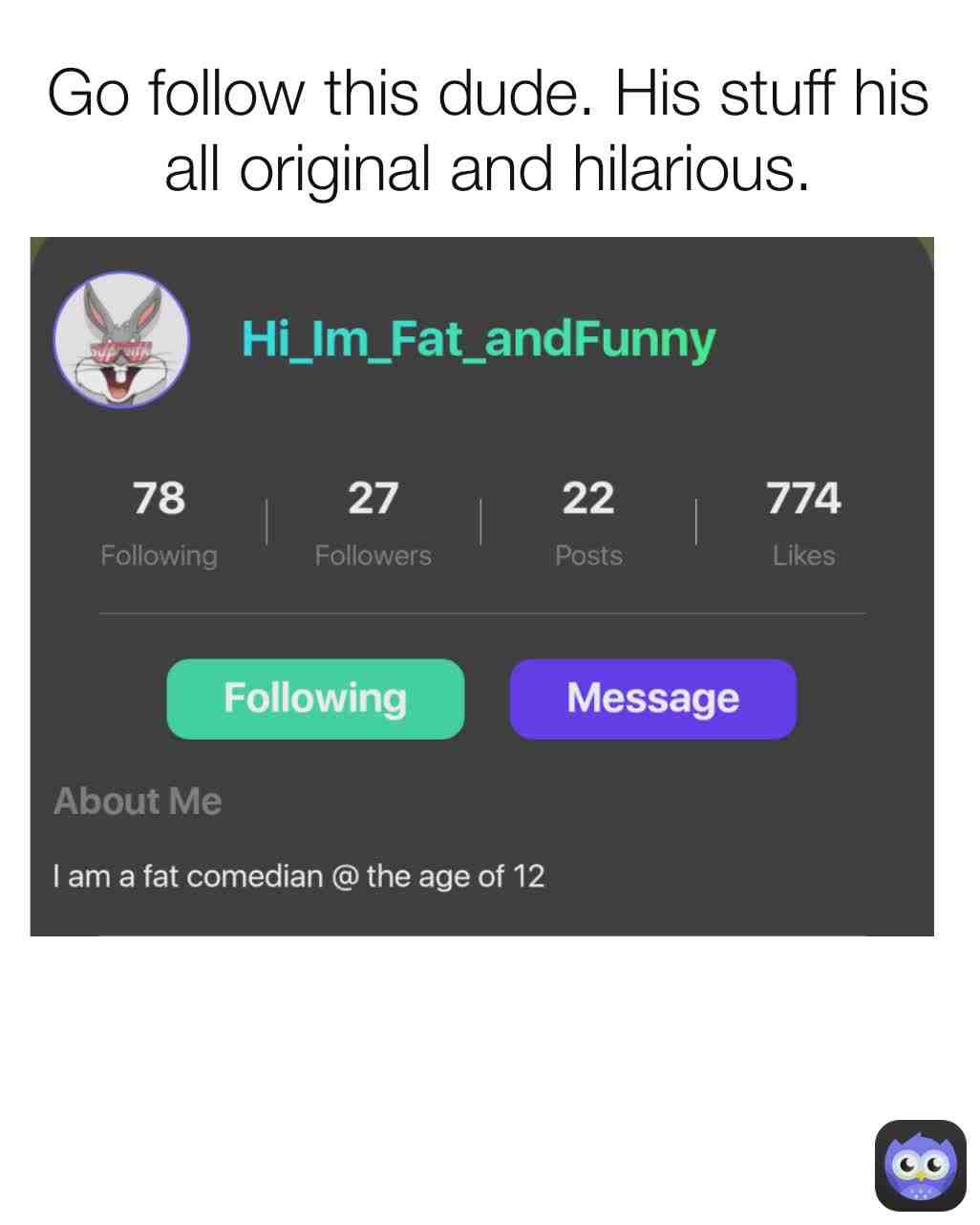 This boi needs more followers.