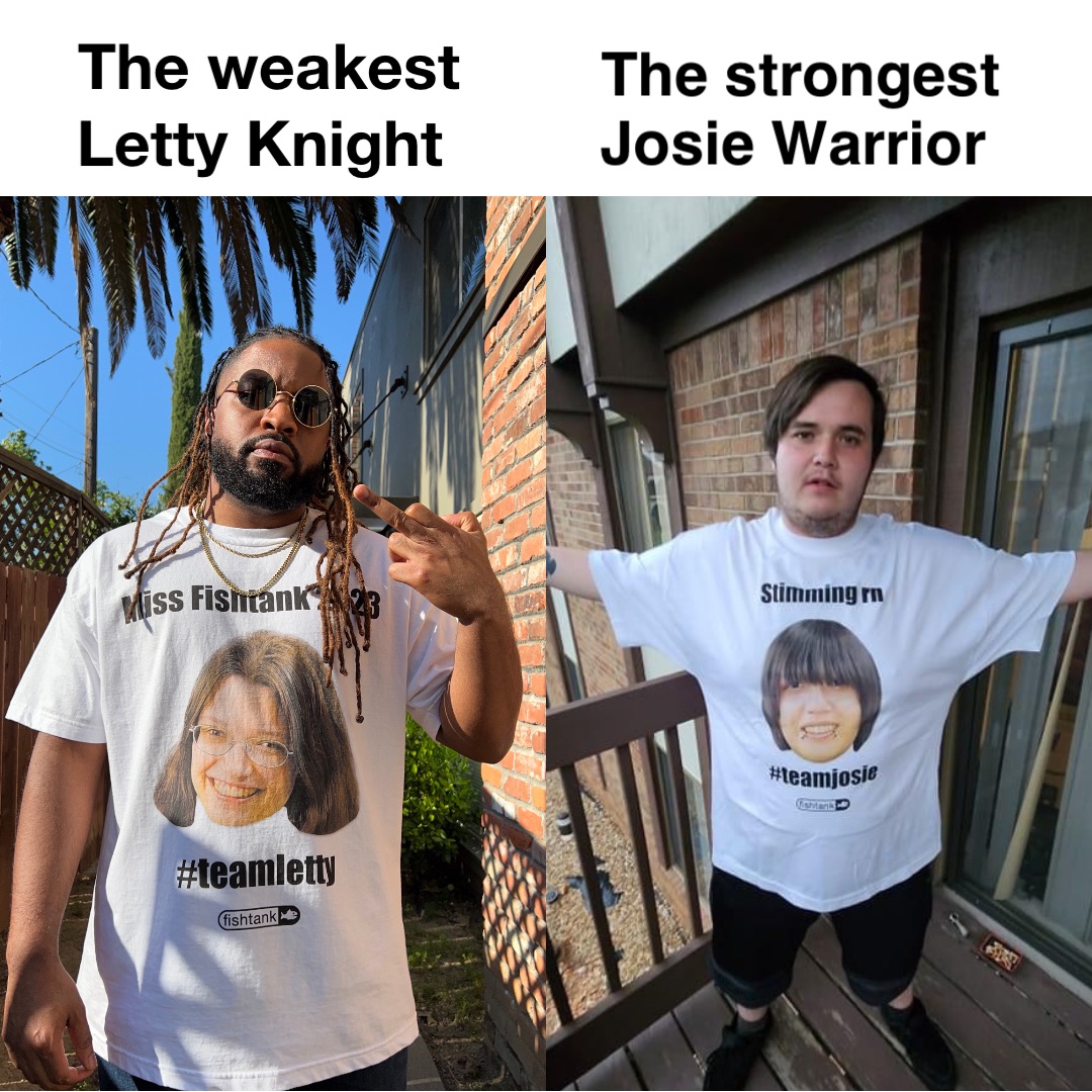 The weakest Letty Knight The strongest Josie Warrior